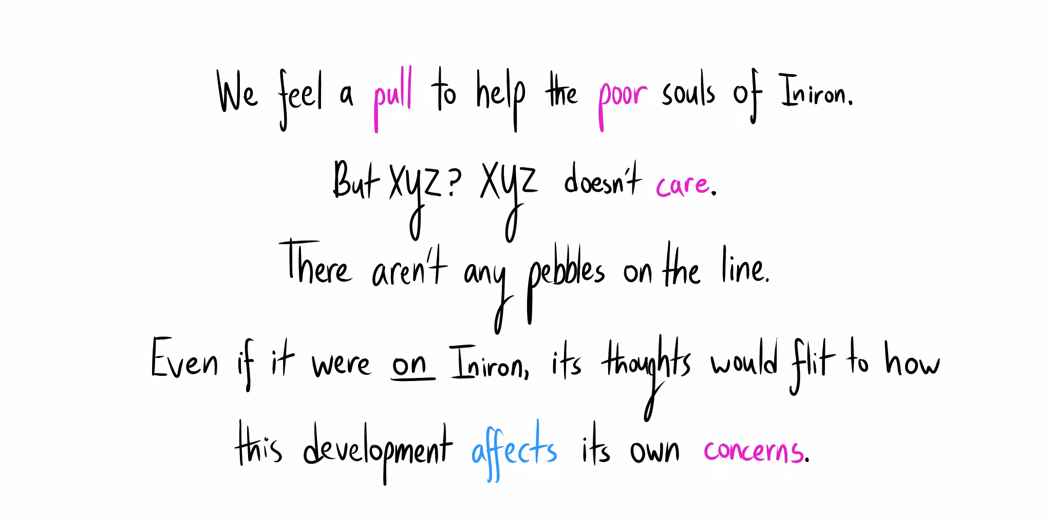 Handwritten text reads: "We feel a pull to help the poor souls of Iniron. But XYZ? XYZ doesn't care. There aren't any pebbles on the line. Even if it were on Iniron, its thoughts would flit to how this development affects its own concerns."