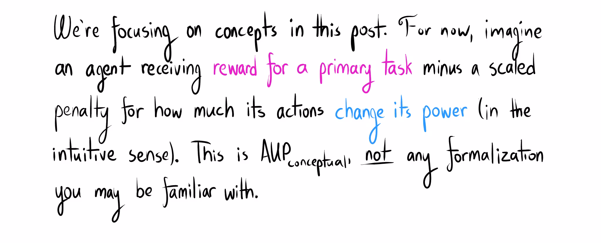 Handwritten text: "imagine an agent receiving reward for a primary task minus a scaled penalty for how much its actions change its power." It specifies this is "AUP_conceptual, not" (underlined) "any formalization you may be familiar with."