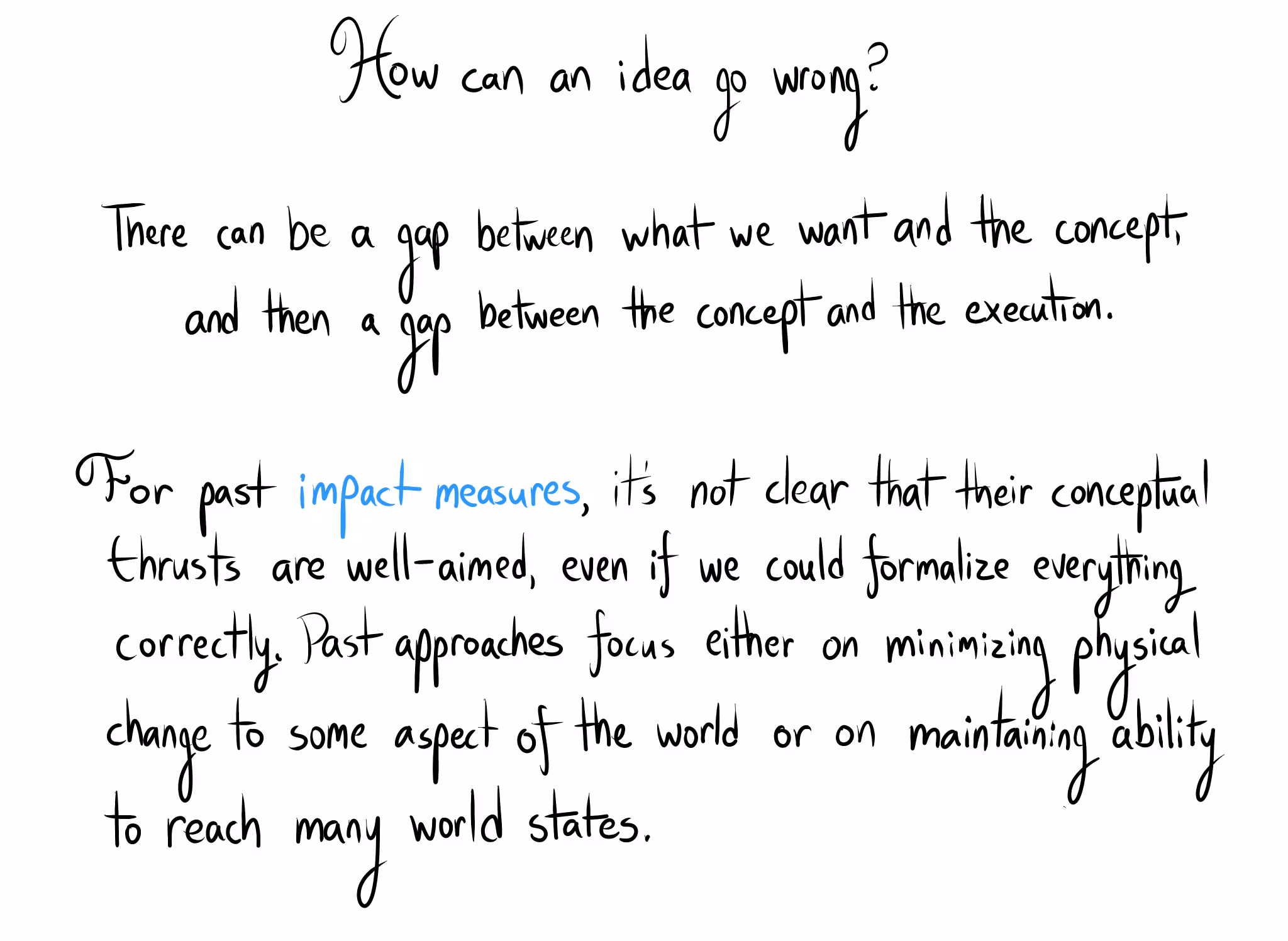 Handwritten text asks, "How can an idea go wrong?" It describes two gaps: one between what we want and the concept, and another between the concept and execution. It then critiques past impact measures for focusing on minimizing physical change or maintaining world states, questioning if this is well-aimed.