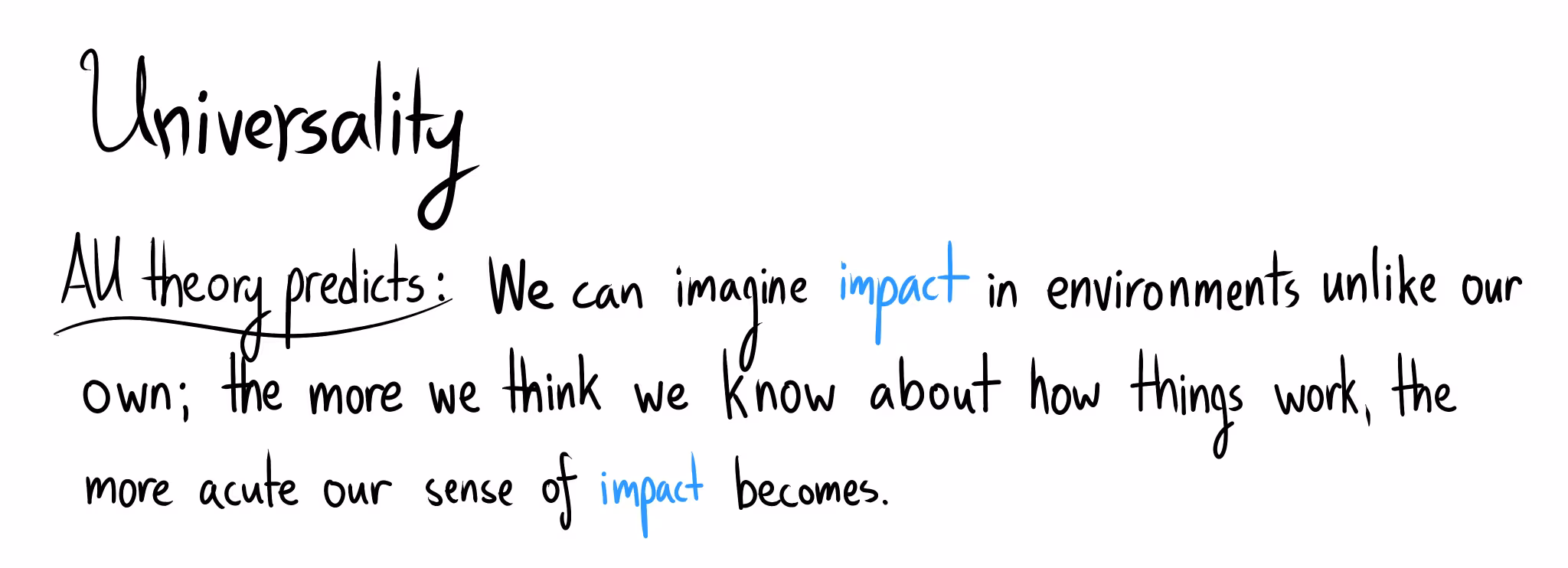 Universality. AU theory predicts: We can imagine impact in environments unlike our own; the more we think we know about how things work, the more acute our sense of impact becomes.